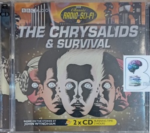 The Chrysalids and Survival written by John Wyndham performed by Stephen Garlick, Susan Sheridan and Nicholas Courtney on Audio CD (Abridged)